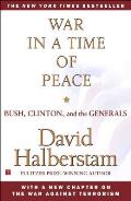 War in a Time of Peace Bush Clinton & the Generals
