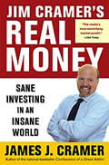 Jim Cramers Real Money Sane Investing in an Insane World