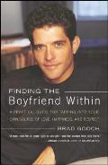 Finding the Boyfriend Within A Practical Guide for Tapping Into Your Own Scource of Love Happiness & Respect