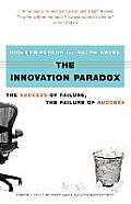 The Innovation Paradox: The Success of Failure, the Failure of Success