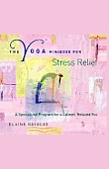 Yoga Minibook for Stress Relief A Specialized Program for a Calmer Relaxed You