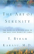 Art of Serenity The Path to a Joyful Life in the Best & Worst of Times