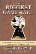 The Biggest Game of All: The Inside Strategies, Tactics, and Temperaments That Make Great Dealmakers Great