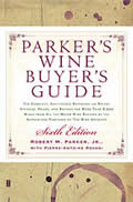 Parkers Wine Buyers Guide The Complete Easy To Use Reference on Recent Vintages Prices & Ratings for More Than 8000 Wines from All the Maj