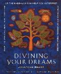 Divining Your Dreams: How the Ancient, Mystical Tradition of the Kabbalah Can Help You Interpret More Than 850 Powerful Dream Images