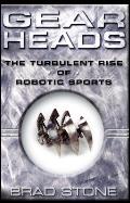 Gearheads The Turbulent Rise of Robotic Sports