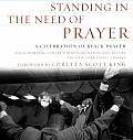 Standing in the Need of Prayer A Celebration of Black Prayer