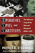 Operatives Spies & Saboteurs The Unknown Story of the Men & Women of World War IIs OSS