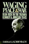 Waging Peace & War Dean Rusk in the TR