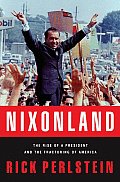 Nixonland The Rise of a President & the Fracturing of America