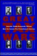 Great Tax Wars Lincoln Teddy Roosevelt Wilson How the Income Tax Transformed America