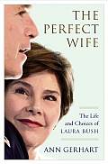 Perfect Wife Laura Bush