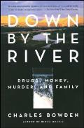 Down by the River Drugs Money Murder & Family