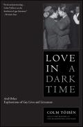 Love in a Dark Time & Other Explorations of Gay Lives & Literature