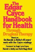 Edgar Cayce Handbook For Health Through Drug