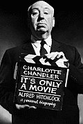 Its Only a Movie Alfred Hitchcock A Personal Biography