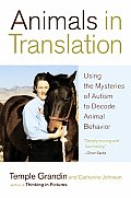 Animals in Translation Using the Mysteries of Autism to Decode Animal Behavior