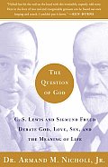 Question of God C S Lewis & Sigmund Freud Debate God Love Sex & the Meaning of Life