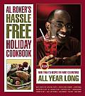Al Rokers Hassle Free Holiday Cookbook More Than 125 Recipes for Family Celebrations All Year Long