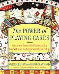 The Power of Playing Cards: An Ancient System for Understanding Yourself, Your Destiny, & Your Relationships