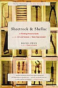 Sheetrock & Shellac A Thinking Persons Guide to the Art & Science of Home Improvement