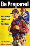 Be Prepared A Practical Handbook for New Dads