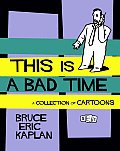 This Is A Bad Time A Collection Of Cartoons