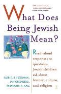 What Does Being Jewish Mean?: Read-Aloud Responses to Questions Jewish Children Ask about History, Culture, and Religion