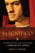 Magnifico The Brilliant Life & Violent Times of Lorenzo de Medici