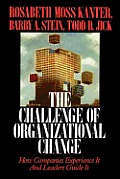 Challenge of Organizational Change: How Companies Experience It and Leaders Guide It