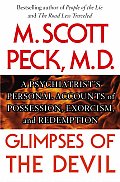 Glimpses of the Devil A Psychiatrists Personal Accounts of Possession Exorcism & Redemption