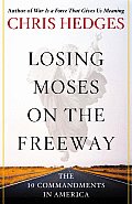 Losing Moses on the Freeway The 10 Commandments in America