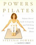 Powers Pilates Stefanie Powers Guide to Longevity & Well Being Through Pilates