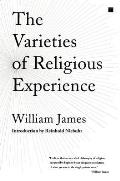 Varieties of Religious Experience A Study in Human Nature