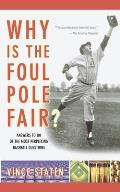 Why Is the Foul Pole Fair?: Answers to 101 of the Most Perplexing Baseball Questions