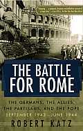 The Battle for Rome: The Germans, the Allies, the Partisans, and the Pope, September 1943--June 1944