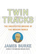 Twin Tracks: The Unexpected Origins of the Modern World