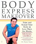 Body Express Makeover Trim & Sculpt Your Body in Less Than Six Weeks