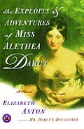 Exploits & Adventures of Miss Alethea Darcy
