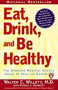Eat Drink & Be Healthy The Harvard Medical School Guide to Healthy Eating