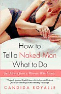 How to Tell a Naked Man What to Do Sex Advice from a Woman Who Knows