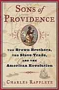 Sons of Providence The Brown Brothers the Slave Trade & the American Revolution