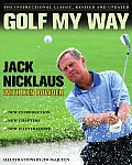 Golf My Way The Instructional Classic Revised & Updated