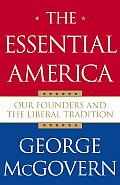 Essential America Our Founders & the Liberal Tradition