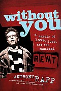 Without You A Memoir Of Love Loss & The Musical Rent