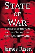 State of War The Secret History of the C I A & the Bush Administration