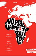 No Place Left to Bury the Dead Denial Despair & Hope in the African AIDS Pandemic