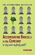 Accomodating Brocolli in the Cemetary Or Why Cant Anybody Spell