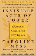 Invisible Acts of Power Channeling Grace in Your Everyday Life