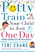 Potty Train Your Child in Just One Day Proven Secrets of the Potty Pro